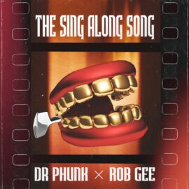 DR PHUNK & ROB GEE COLLIDE OLD-SKOOL & NU-SKOOL  WITH ‘THE SING ALONG SONG’