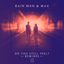 Rain Man & MAX Release “Do You Still Feel?” Rain Man & MAX Release “Do You Still Feel?”