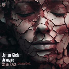 JOHAN GIELEN & ARKAYNE – “SAVE FACE” (AIRSCAPE REMIX)