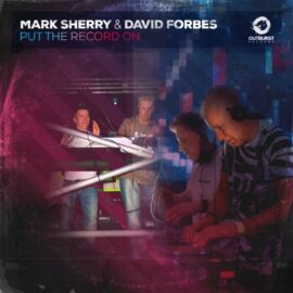 MARK SHERRY & DAVID FORBES ARE ABOUT TO “PUT THE RECORD ON”