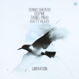 DENNIS SHEPERD, DEEPME, DANIEL PINHO, KATTY HEATH – “LIBERATION”