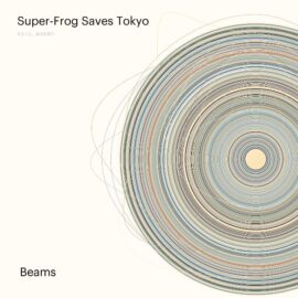 SUPER-FROG SAVES TOKYO – BEAMS
